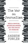 The War on Journalism - Andrew Fowler - 9780857986856