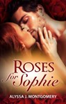 Roses For Sophie - Alyssa J. Montgomery - 9780857992192