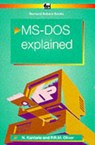 MS-DOS 6 Explained - Noel Kantaris ; Phil Oliver - 9780859343411