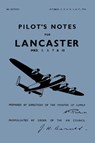 Lancaster I, III, VII & X Pilot's Notes - Air Ministry - 9780859790062