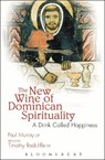 The New Wine of Dominican Spirituality - Dr Paul (Angelicum University Murray OP - 9780860124177