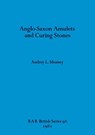Anglo-Saxon Amulets and Curing-stones - Audrey L. Meaney - 9780860541486