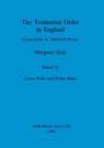 The Trinitarian Order in England - Margaret Gray ; Lorna Watts ; Philip Rahtz - 9780860547419