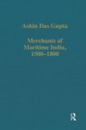 Merchants of Maritime India, 1500-1800 - Ashin Das Gupta - 9780860784326