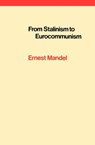 From Stalinism to Eurocommunism - Ernest Mandel - 9780860910107
