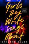 Girls They Write Songs About - Carlene Bauer - 9780861544707