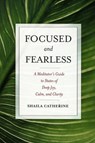 Focused and Fearless - Shaila Catherine - 9780861715602