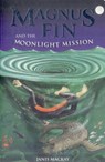 Magnus Fin and the Moonlight Mission - Janis Mackay - 9780863157967