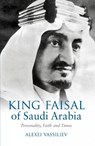 King Faisal of Saudi Arabia - Alexei Vassiliev - 9780863561290