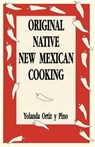 Original Native New Mexican Cooking - Yolanda Ortiz Y Pino - 9780865342101