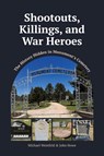 Shootouts, Killings, and War Heroes - Michael Weinfeld ; John Howe - 9780865412644