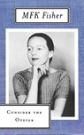 Consider the Oyster - M. F. K. Fisher - 9780865473355