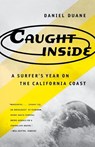 Caught inside: a Surfer's Year on the California Coast - Daniel Duane - 9780865475090