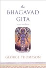 Bhagavad Gita, a New Translation - George Thompson - 9780865477445