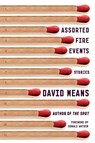 Assorted Fire Events - David Means - 9780865478879