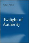 Twilight of Authority - Robert Nisbet - 9780865972124