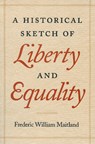 Historical Sketch of Liberty and Equality - Frederic William Maitland - 9780865972933