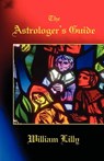 The Astrologer's Guide - William Lilly - 9780866905558