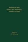 Reports of Cases in the Court of Chancery from 1625 to 1660 - W. H. Bryson - 9780866986489