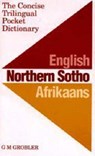 The Concise Trilingual Pocket Dictionary: English / Northern Sotho / Afrikaans - GROBLER,  G.M. - 9780868521824