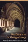 The Dead Are So Disappointing - Katherine Fishburn - 9780870135323