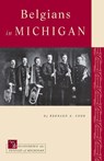 Belgians in Michigan - COOK,  Bernard A. - 9780870138126