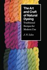 The Art and Craft of Natural Dyeing - J.N. Liles - 9780870496707