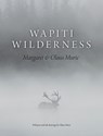 Wapiti Wilderness - Margaret E. Murie ; Olaus Murie - 9780870811555