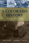 A Colorado History, 10th Edition - Maxine Benson ; Duane A. Smith ; Carl Ubbelohde - 9780871083197