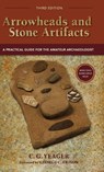 Arrowheads and Stone Artifacts, Third Edition - C.G. Yeager - 9780871083333