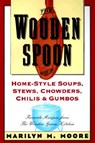 The Wooden Spoon Book of Home-Style Soups, Stews, Chowders, Chilis and Gumbos: Favorite Recipes from the Wooden Spoon Kitchen - Marilyn M. Moore - 9780871135551