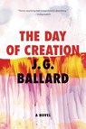 The Day of Creation - J. G. Ballard - 9780871404046