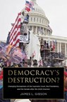 Democracy's Destruction? Changing Perceptions of the Supreme Court, the Presidency, and the Senate After the 2020 Election: Changing Perceptions of th - James L. Gibson - 9780871548658