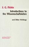 Introductions to the Wissenschaftslehre and Other Writings (1797-1800) - Johann Gottlieb Fichte - 9780872202399