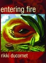 Entering Fire - Rikki Ducornet - 9780872863552