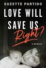 Love Will Save Us, Right? - Suzette Partido - 9780872869189