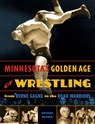 Minnesota's Golden Age of Wrestling - George Schire - 9780873516204