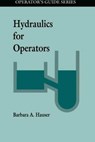Hydraulics for Operators - BARBARA (BAY DE NOC COMMUNITY COLLEGE,  Escanaba, Michigan, USA) Hauser - 9780873718462