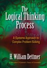 The Logical Thinking Process - Dettmer H. William Dettmer - 9780873897235