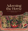 Adorning the Horse - Sumru Belger Krody ; Lee Talbot - 9780874050455