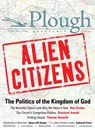 Plough Quarterly No. 11 - Alien Citizens - Rod Dreher ; Thomas Nauerth ; Will Willimon ; Luma Simms - 9780874860399