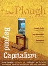 Plough Quarterly No. 21 - Beyond Capitalism - David Bentley Hart ; Susannah Black ; Chris Arnade ; Eugene McCarraher - 9780874863062