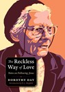 The Reckless Way of Love - Dorothy Day - 9780874867923