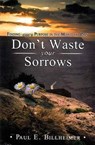 Don't Waste Your Sorrows - Paul E. Billheimer - 9780875080079