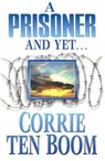 Prisoner and Yet, A - Corrie Ten Boom - 9780875080192
