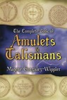 The Complete Book of Amulets & Talismans the Complete Book of Amulets & Talismans - Migene González-Wippler - 9780875422879