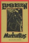 Manhunters - Elmer Kelton ; Bill Crider - 9780875651347