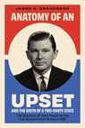 Anatomy of an Upset: And the Birth of a Two-Party State - James H. Broussard - 9780875659183