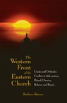 The Western Front of the Eastern Church - Barbara Skinner - 9780875804071