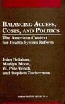 Balancing Access, Costs, and Politics - John Holahan ; Marilyn Moon ; W. Pete Welch ; Stephen Zuckerman - 9780877665182